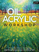 Oil & Acrylic Workshop Book by Kimberly Adams