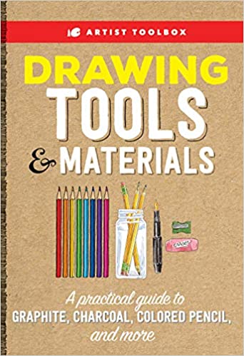 Drawing Tools & Materials: A Practical Guide to Graphite, Charcoal, Colored Pencil, and more (Artist Toolbox) | by Elizabeth T. Gilbert