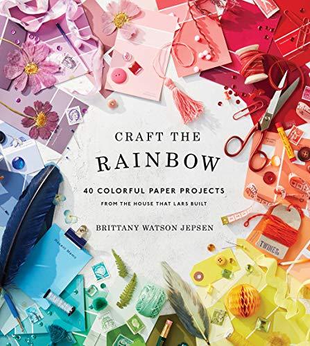 Craft the Rainbow: 40 Colorful Paper Projects from The House That Lars Built | Art Department LLC