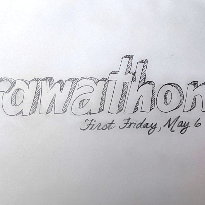 Drawathon text handdrawn in pencil First Friday May 6th
