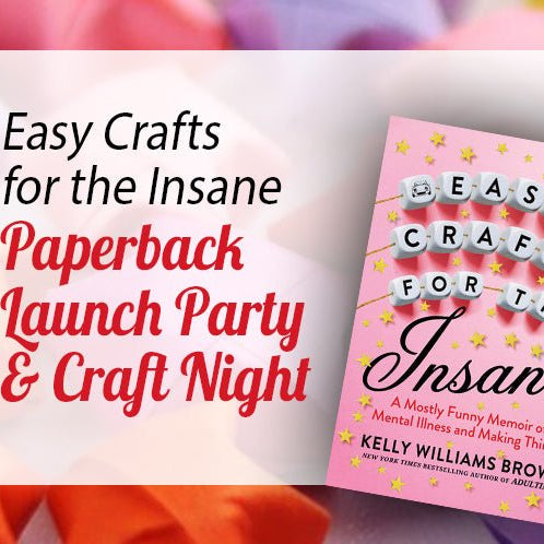 Easy Crafts for the Insane Paperback Launch Party + Craft Night - Art Department LLC