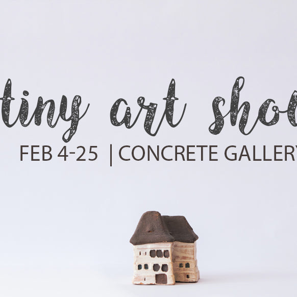 Tiny art show at the concrete gallery text with a tiny minature house