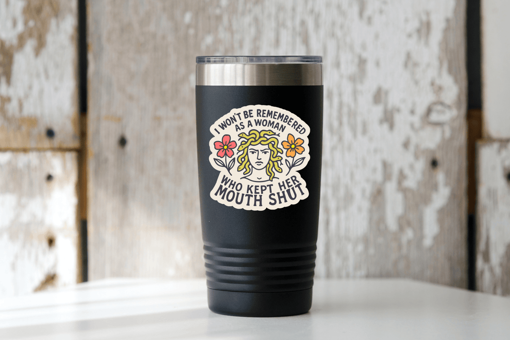 I Won't be Remembered As A Woman Who Kept Her Mouth Shut Sticker - Art Department LLC