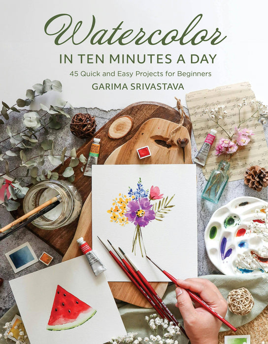 Watercolor In 10 Minutes: 45 Quick Projects For Beginners