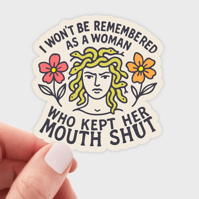 I Won't be Remembered As A Woman Who Kept Her Mouth Shut Sticker - Art Department LLC