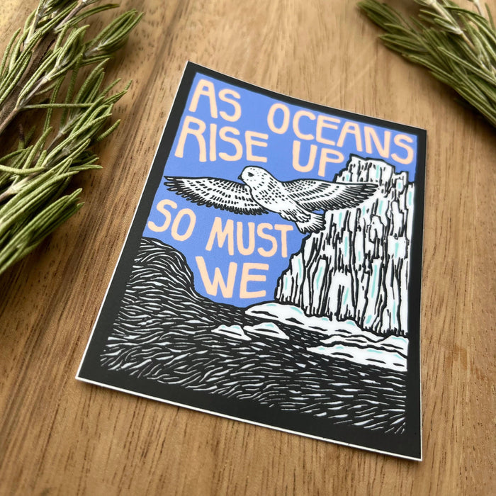 As Oceans Rise Up, So Must We | matte vinyl sticker