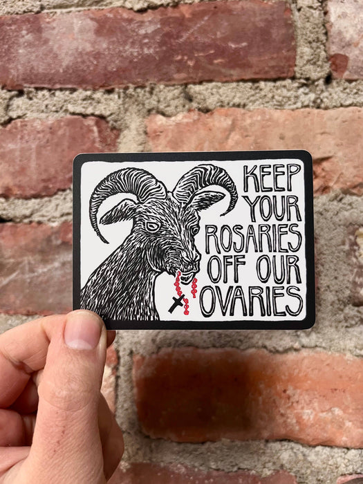 Keep Your Rosaries Off Our Ovaries Sticker | matte vinyl