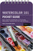 Watercolor 101: Pocket Guide - Art Department LLC