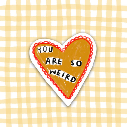 YOU ARE SO WEIRD Sticker - Art Department LLC