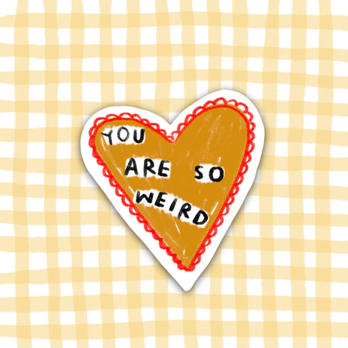 YOU ARE SO WEIRD Sticker - Art Department LLC