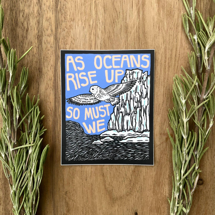 As Oceans Rise Up, So Must We | matte vinyl sticker