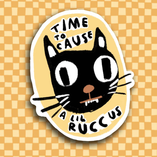 TIME TO CAUSE A LIL RUCCUS Sticker - Art Department LLC