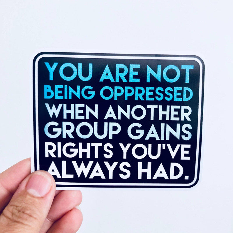 You are not being oppressed sticker - Art Department LLC