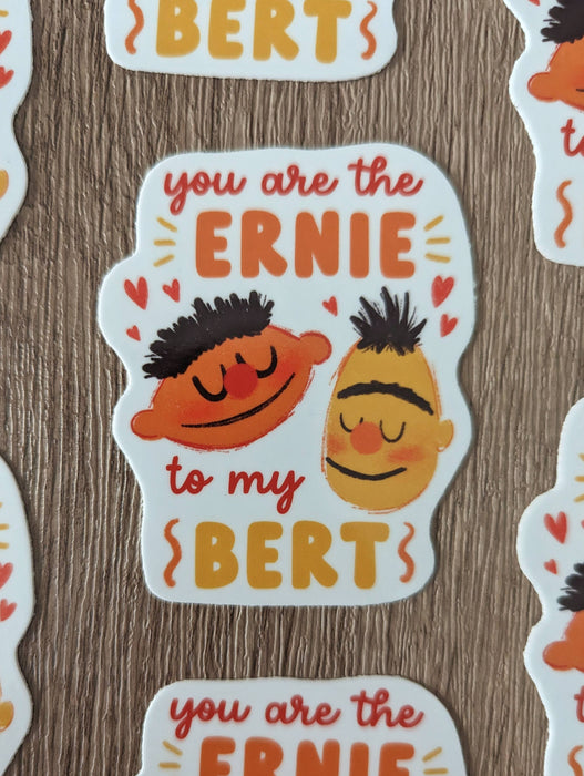 The Bert to My Ernie - Cute Sesame Street Vinyl Sticker