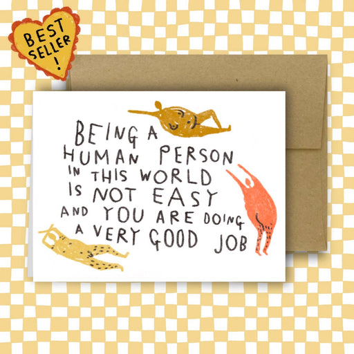 BEING A HUMAN PERSON IN THIS WORLD IS NOT EASY Greeting Card - Art Department LLC