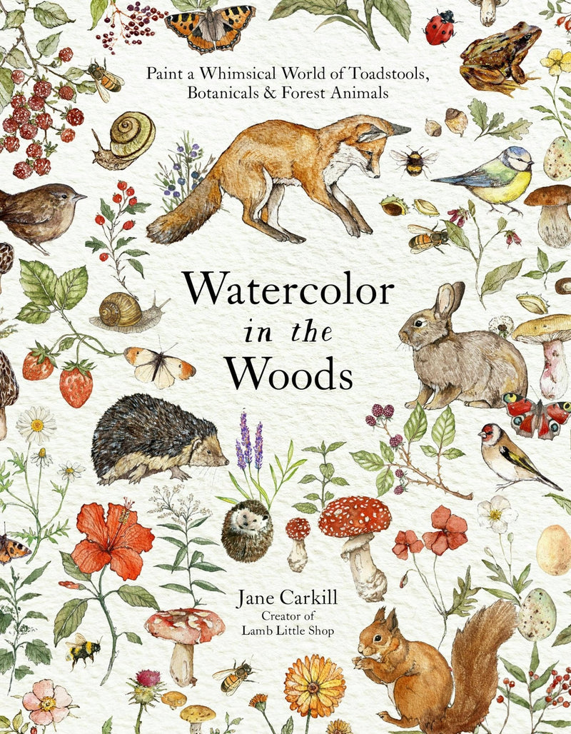 Watercolor In The Woods: Forest Animals & Botanicals Art - Art Department LLC