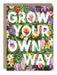 Grow Your Own Way Birthday Card - Art Department LLC