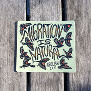 Migration Is Natural - Abolish Ice sticker | matte vinyl - Art Department LLC