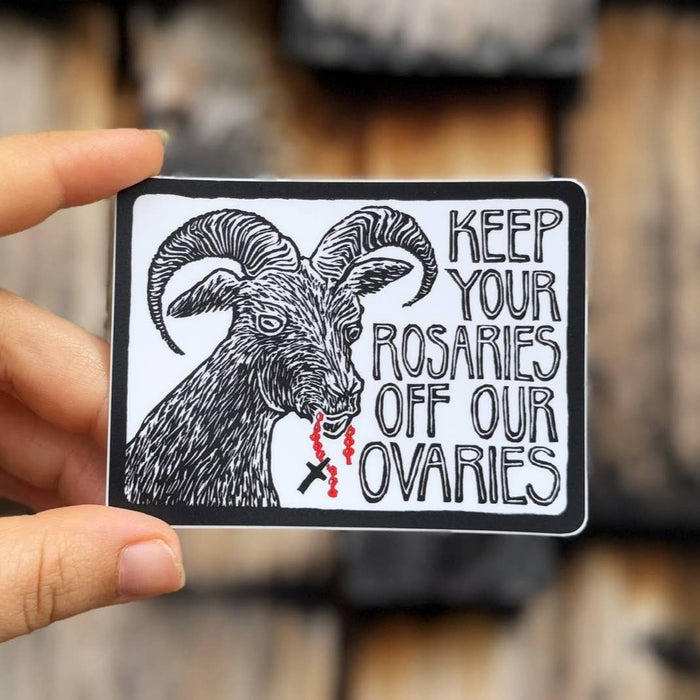 Keep Your Rosaries Off Our Ovaries Sticker | matte vinyl