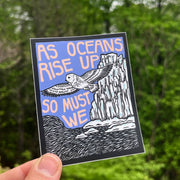 As Oceans Rise Up, So Must We | matte vinyl sticker - Art Department LLC