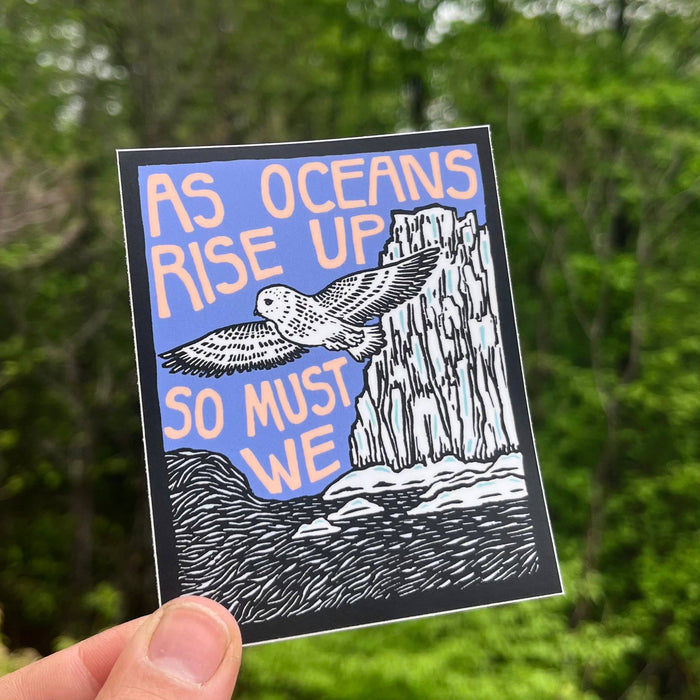 As Oceans Rise Up, So Must We | matte vinyl sticker