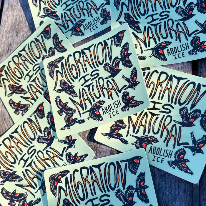 Migration Is Natural - Abolish Ice sticker | matte vinyl