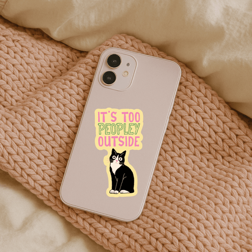 "It’s Too Peopley Outside" Cat Sticker - Art Department LLC