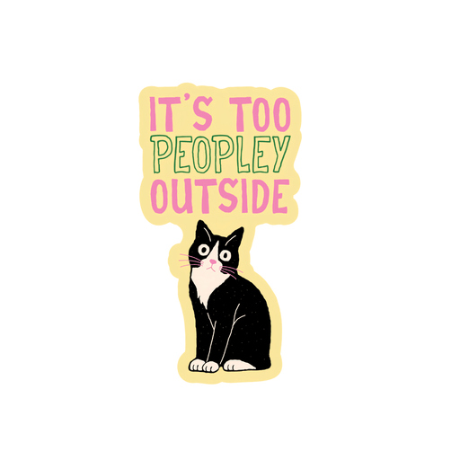 "It’s Too Peopley Outside" Cat Sticker - Art Department LLC