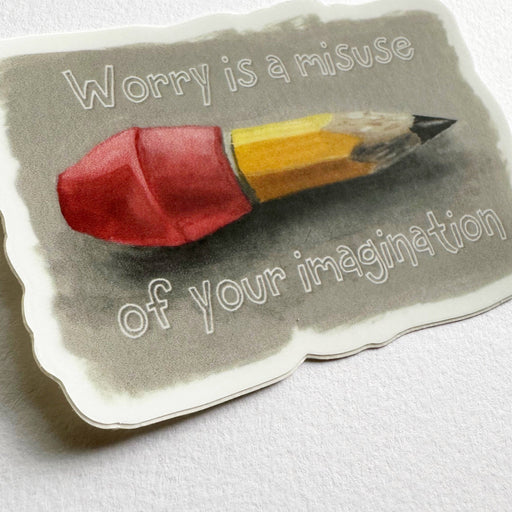 Worry is a Misuse of Your Imagination Sticker