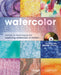 Watercolor Essentials: Techniques for Exploring, Painting and Having Fun
