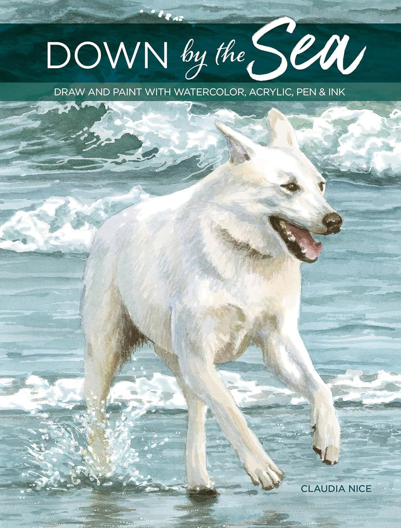 Down By the Sea: Draw and Paint with Watercolor, Acrylic, Pen & Ink - Art Department LLC