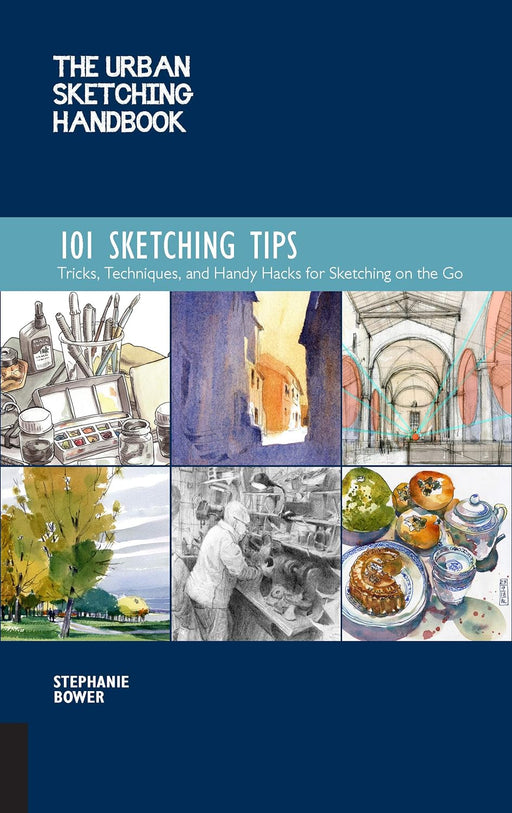 The Urban Sketching Handbook: 101 Sketching Tips, Tricks, Techniques, and Handy Hacks for Sketching on the Go