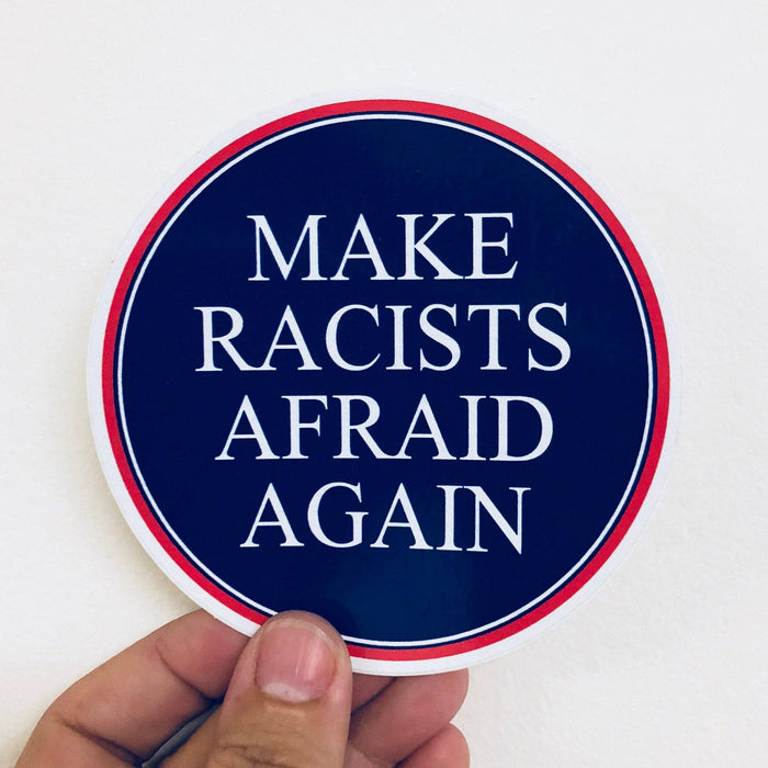 Make racists afraid again sticker - Art Department LLC