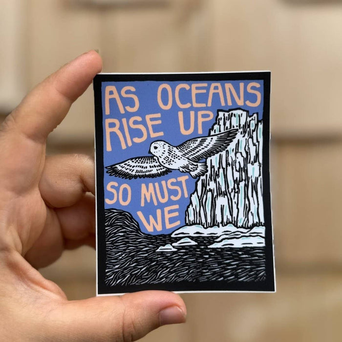 As Oceans Rise Up, So Must We | matte vinyl sticker