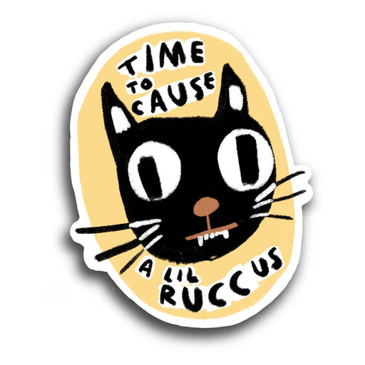 TIME TO CAUSE A LIL RUCCUS Sticker - Art Department LLC