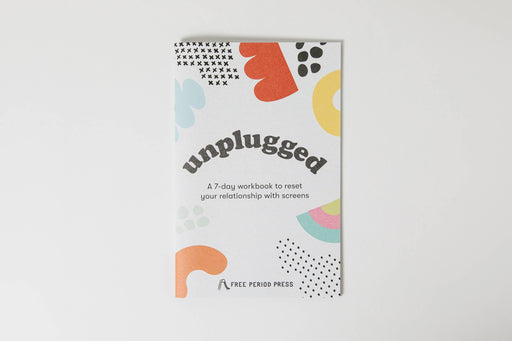 Unplugged: A Workbook to Reset Your Relationship w/ Screens - Art Department LLC
