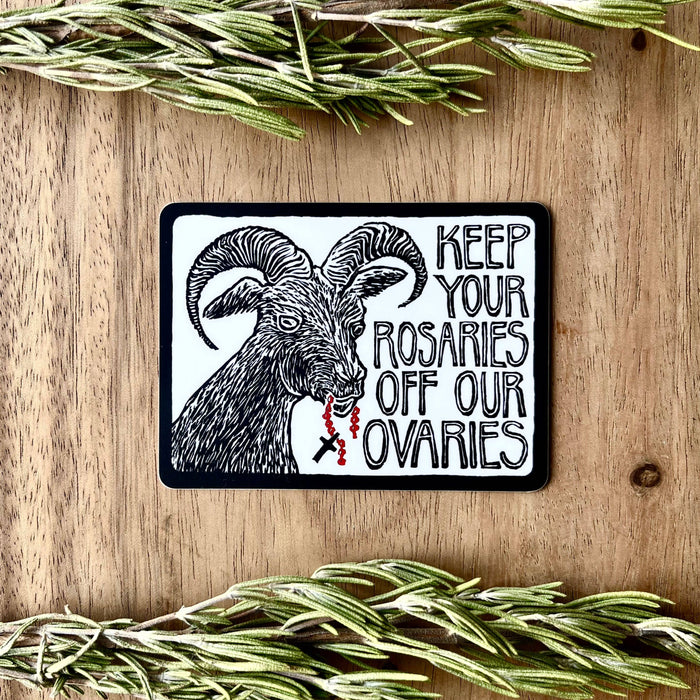Keep Your Rosaries Off Our Ovaries Sticker | matte vinyl