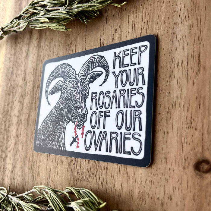 Keep Your Rosaries Off Our Ovaries Sticker | matte vinyl