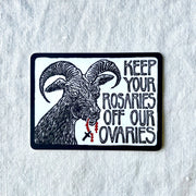 Keep Your Rosaries Off Our Ovaries Sticker | matte vinyl - Art Department LLC