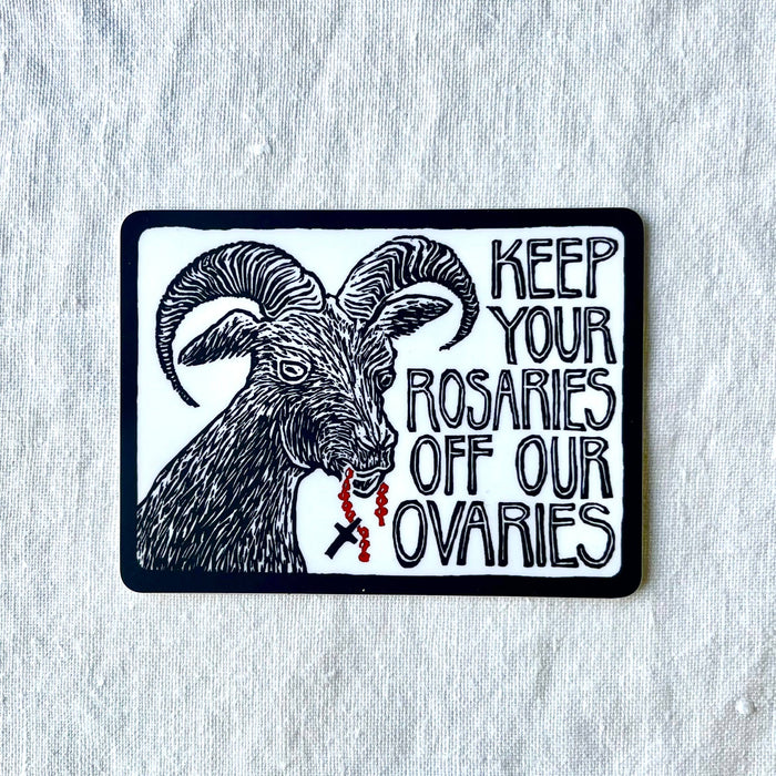 Keep Your Rosaries Off Our Ovaries Sticker | matte vinyl