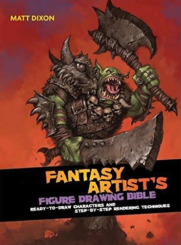 The Fantasy Artist's Figure Drawing Bible: Ready-to-Draw Characters and Step-by-Step Rendering Techniques
