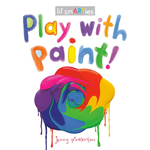 Play with Paint! (lil' smARTies) Board book | Jenny Pinkerton