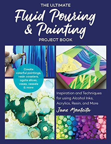 The Ultimate Fluid Pouring & Painting Project Book: Inspiration and Techniques for using Alcohol Inks- Art Department LLC