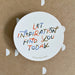 Just Follow Your Art Stickers, Let Inspiration Find You