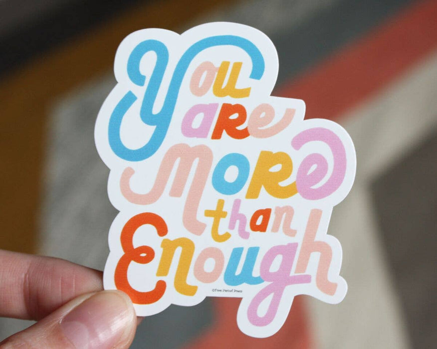 You Are More Than Enough Vinyl Sticker | Free Period Press