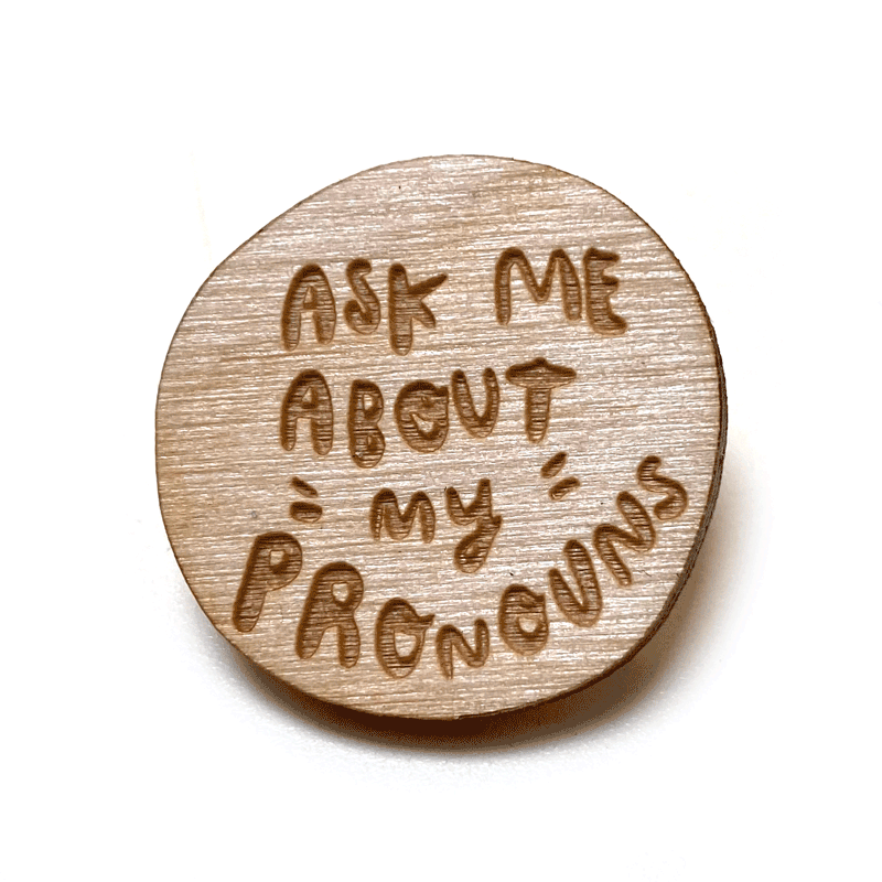 Laser - Engraved Pronoun Pins - Art Department LLC
