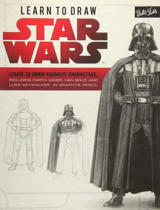 Star Wars: Learn to Draw Favorite Characters, Including Darth Vader, Han Solo, and Luke Skywalker, in Graphite Pencil (Learn to Draw) | Walter Foster Jr. Creative Team