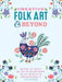 Creative Folk Art and Beyond: Inspiring Tips, Projects, and Ideas for Creating Cheerful Folk Art Inspired by the Scandinavian Concept of Hygge | Art Department LLC