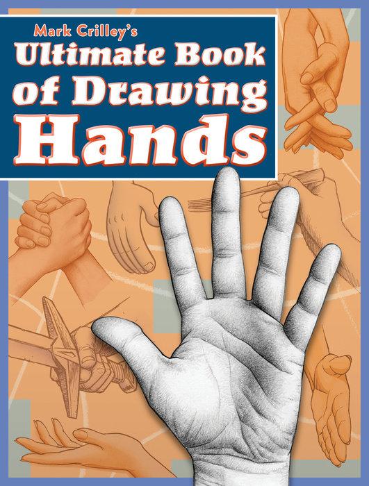 Mark Crilley's Ultimate Book of Drawing Hands - Art Department LLC