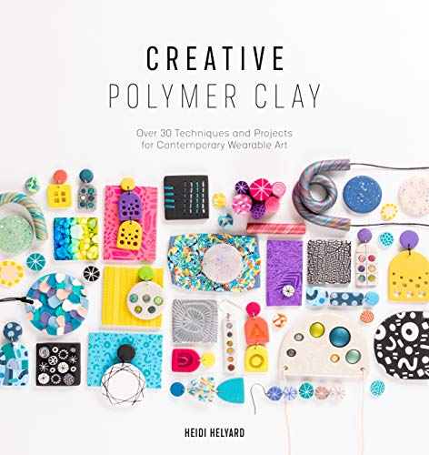 Creative Polymer Clay: Over 30 techniques and projects for contemporary wearable art | Art Department LLC